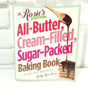 The Rosie's Bakery All-Butter, Cream-Filled, Sugar-Packed Baking Book